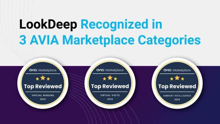 LookDeep Health Named to AVIA Marketplace’s 2024 Top Virtual Visits, Ambient Intelligence, and Virtual Nursing Companies